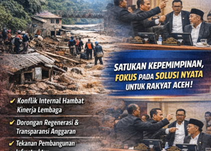 DPRA Terjebak Kisruh Saat Rakyat Aceh Menunggu Kebijakan Nyata Pasca Banjir Bandang